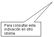 Rectangular Callout: Para consultar esta indicacin en otro idioma


